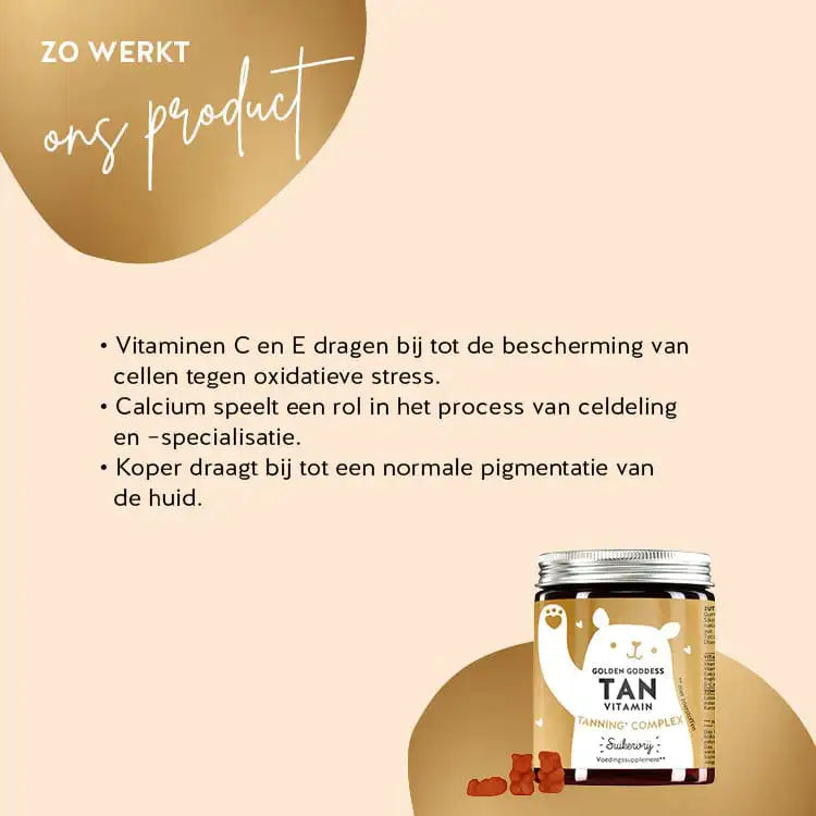 Dit is hoe Golden Goddess Tan Bears met Beta Carotene werken: vitamine C en E helpen de cellen te beschermen tegen oxidatieve stress, calcium heeft een functie bij de celdeling en specialisatie en koper draagt bij tot een normale pigmentatie van de huid.
