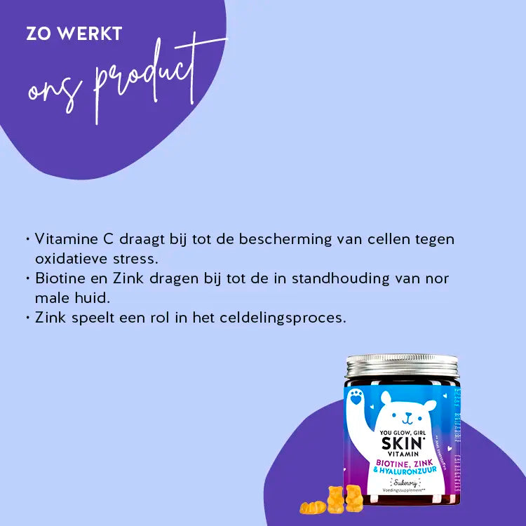 You Glow, Girl Skin met biotine, zink en hyaluron: Vitamine C helpt de cellen te beschermen tegen oxidatieve stress. Biotine en zink dragen bij aan het behoud van een normale huid. Zink heeft een functie bij de celdeling.