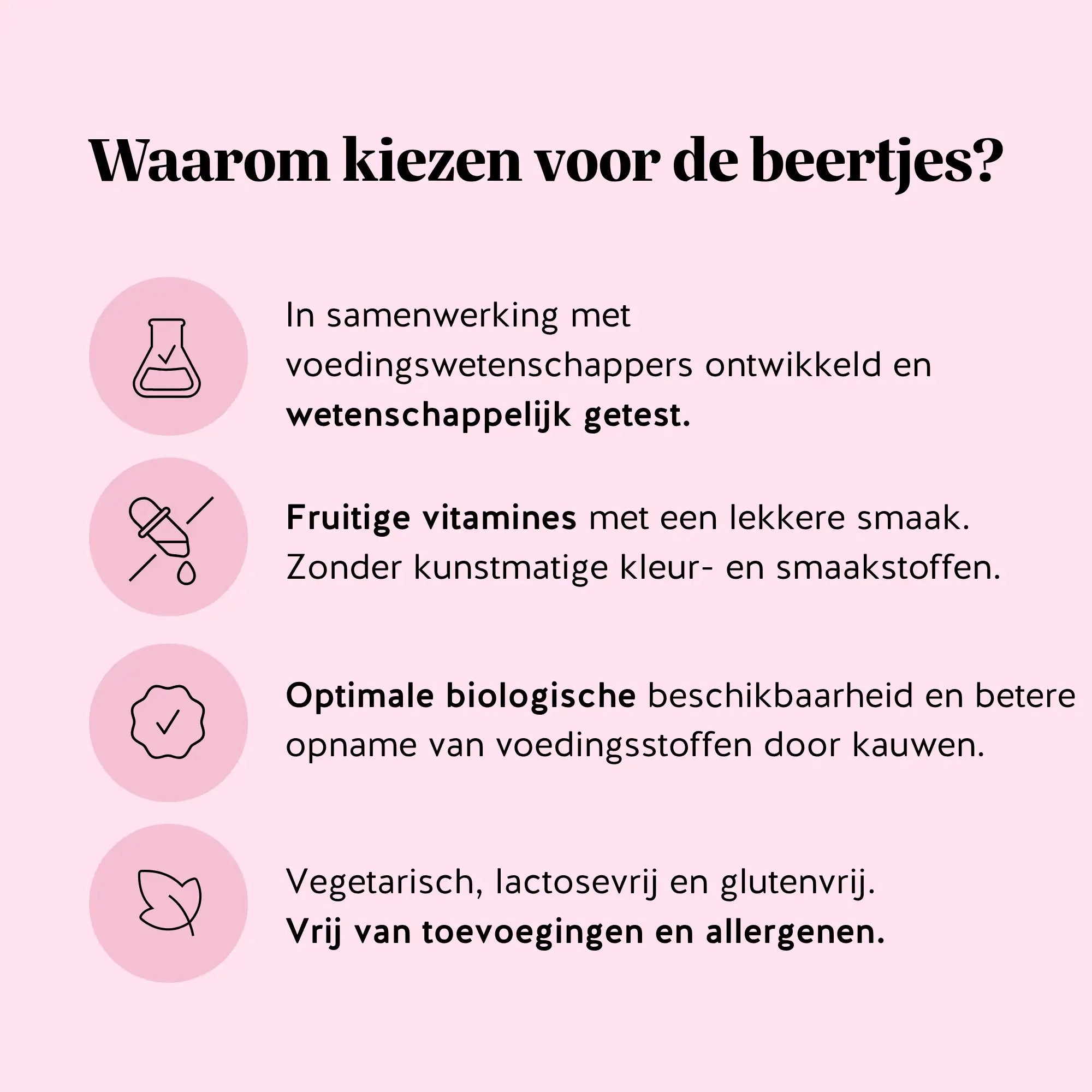Uitleg waarom kiezen voor de beertjes van Bears with Benefits: ontwikkeld met voedingswetenschappers, wetenschappelijk getest, fruitige smaak zonder kunstmatige toevoegingen, veganistisch en vrij van allergenen | Bears with Benefits