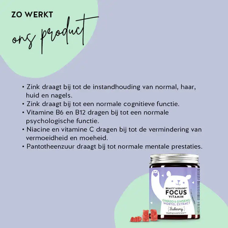 Dit is hoe Beauty & Brains Focus Bears met Ginkgo werken: Zink draagt bij tot de instandhouding van normaal haar, huid en nagels en een normale cognitieve functie. Niacine en vitamine C helpen vermoeidheid en moeheid te verminderen en pantotheenzuur draagt bij tot normale mentale prestaties.